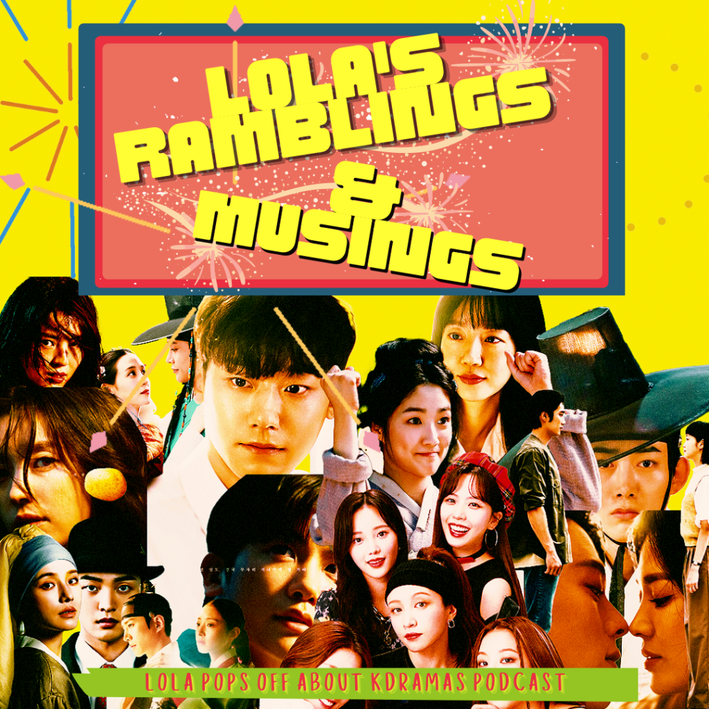 Lola’s Ramblings & Musings: My Name, Yumi’s Cells, The King’s Affection, Dali and the Cocky Prince, Melancholia, Secret Royal Inspector&Joy, Now, We Are Breaking&nbsp;Up