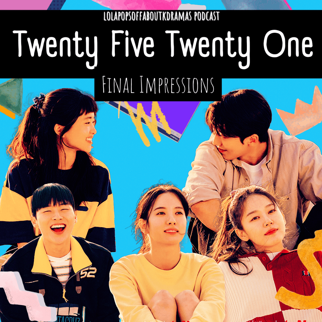 Twenty-Five Twenty-One Final&nbsp;Impressions