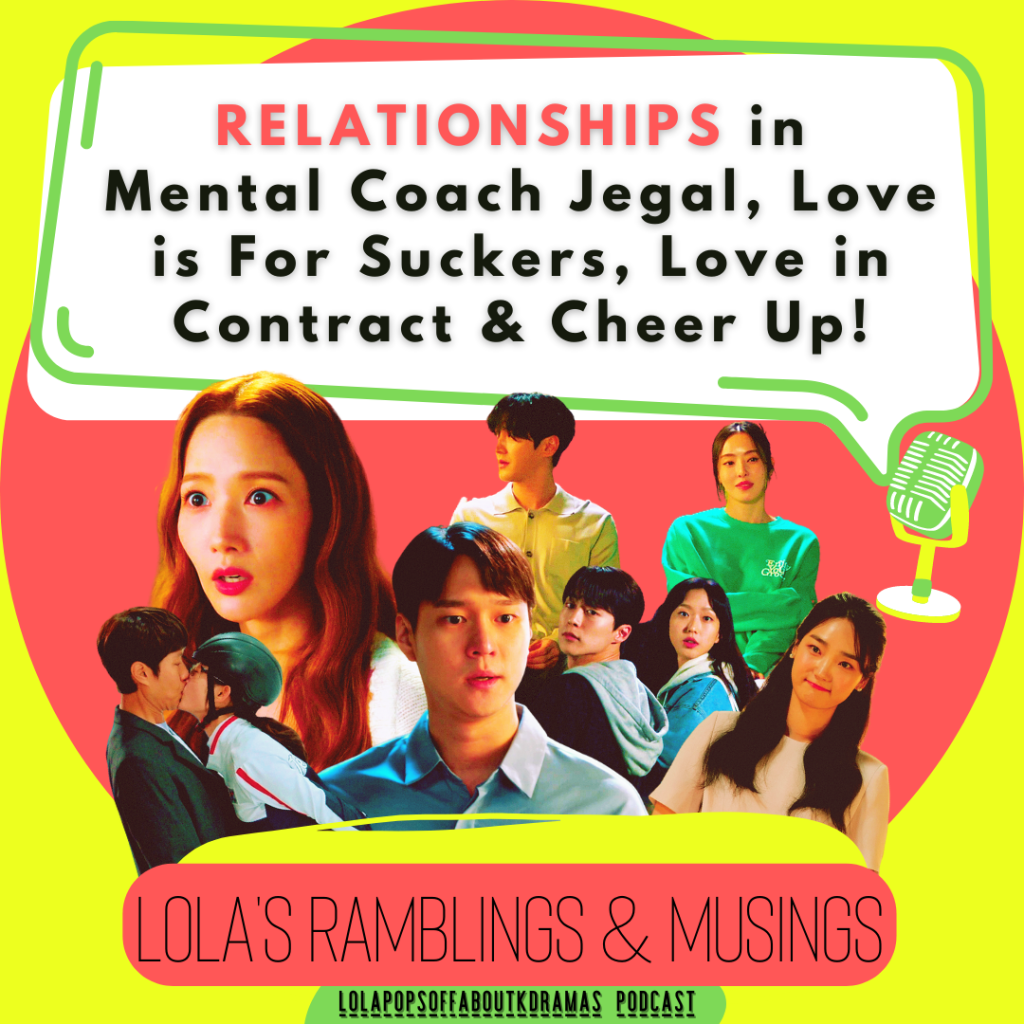 Lola’s Ramblings & Musings – Relationships in Mental Coach Jegal, Love is for Suckers, Love in Contract & Cheer&nbsp;Up!